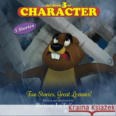 Big Book 3 of Character: Fun Stories, Great Lessons! Britton Latulippe 9781548712235 Createspace Independent Publishing Platform - książka