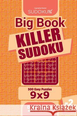 Big Book Killer Sudoku - 500 Easy Puzzles 9x9 (Volume 2) Dart Veider 9781727368000 Createspace Independent Publishing Platform - książka