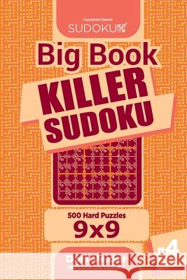 Big Book Killer Sudoku - 500 Hard Puzzles 9x9 (Volume 4) Dart Veider 9781727453171 Createspace Independent Publishing Platform - książka