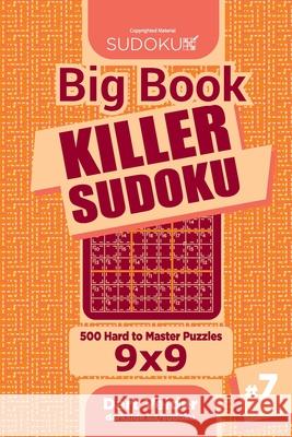 Big Book Killer Sudoku - 500 Hard to Master Puzzles 9x9 (Volume 7) Dart Veider 9781727550559 Createspace Independent Publishing Platform - książka