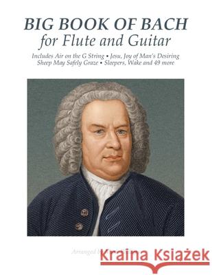 Big Book of Bach for Flute and Guitar Johann Sebastian Bach Mark Phillips 9781724967718 Createspace Independent Publishing Platform - książka