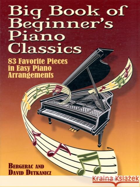 Big Book Of Beginner's Piano Classics: 83 Favorite Pieces in Easy Piano Arrangements Bergerac, David Dutkanicz 9780486466156 Dover Publications Inc. - książka