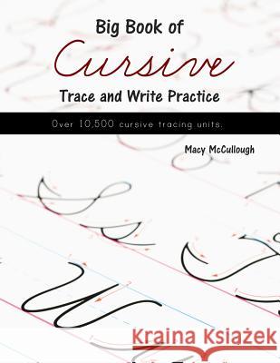 Big Book of Cursive Trace and Write Practice Macy McCullough 9781519671875 Createspace Independent Publishing Platform - książka