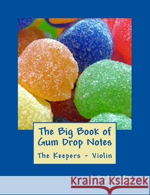 Big Book of Gum Drop Notes - The Keepers - Book Two - Violin: Scales Aren't Just a Fish Thing - Igniting Sleeping Brains through Music Anderson, Carol Jc 9781547175840 Createspace Independent Publishing Platform - książka