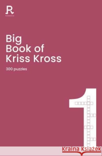 Big Book of Kriss Kross Book 1: a bumper kriss kross book for adults containing 300 puzzles Richardson Puzzles and Games 9781913602413 Richardson Publishing - książka