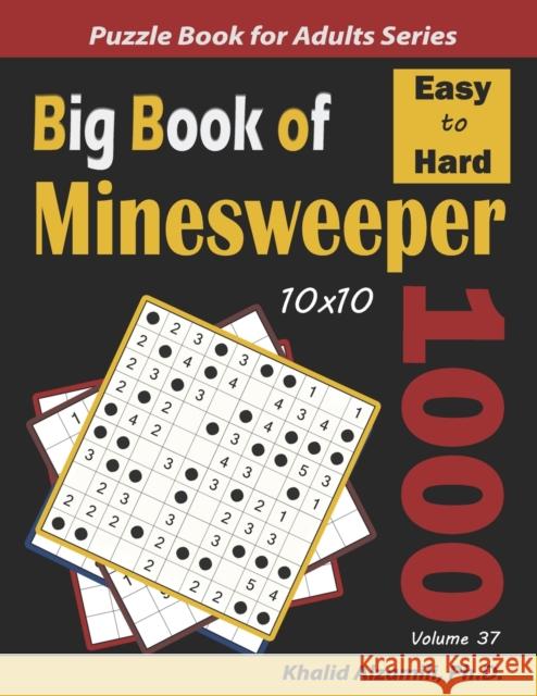 Big Book of Minesweeper: 1000 Easy to Hard Puzzles (10x10) Khalid Alzamili 9798624697867 Independently Published - książka