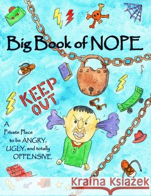 Big Book of Nope: A private place to be angry, ugly, and totally offensive Kirk, Dana 9780692658123 Dana Kirk - książka