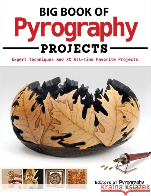 Big Book of Pyrography Projects: Expert Techniques and 23 All-Time Favorite Projects Editors of Pyrography Magazine 9781565238886 Fox Chapel Publishing - książka
