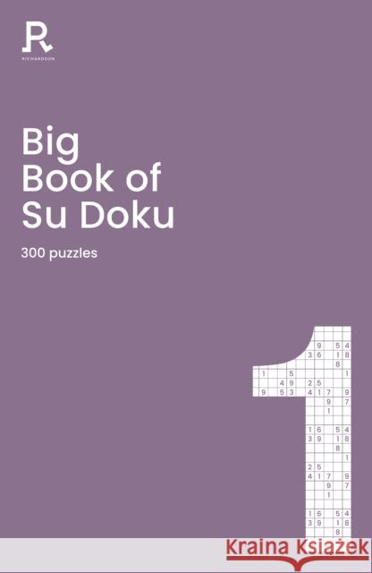 Big Book of Su Doku Book 1: a bumper sudoku book for adults containing 300 puzzles Richardson Puzzles and Games 9781913602116 Richardson Publishing - książka