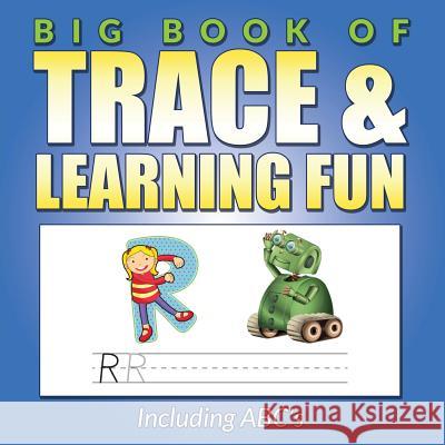 Big Book Of Trace & Learning Fun: Including ABC's Bowe Packer 9781682121375 Bowe Packer - książka