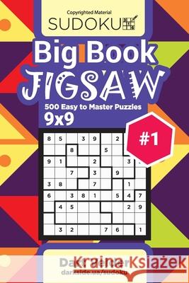 Big Book Sudoku Jigsaw - 500 Easy to Master Puzzles 9x9 (Volume 1) Dart Veider 9781727146189 Createspace Independent Publishing Platform - książka