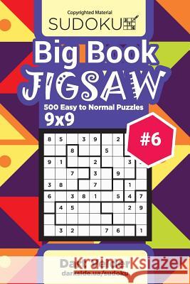 Big Book Sudoku Jigsaw - 500 Easy to Normal Puzzles 9x9 (Volume 6) Dart Veider 9781727522020 Createspace Independent Publishing Platform - książka