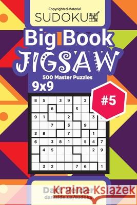 Big Book Sudoku Jigsaw - 500 Master Puzzles 9x9 (Volume 5) Dart Veider 9781727501520 Createspace Independent Publishing Platform - książka