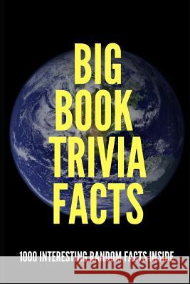 Big Book Trivia Facts: 1000 Interesting Random Facts Inside Jim O'Neill 9781078404716 Independently Published - książka