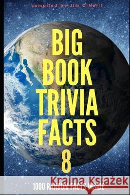 Big Book Trivia Facts: 1000 Random Facts Inside 8 Jim O'Neill 9781694956118 Independently Published - książka