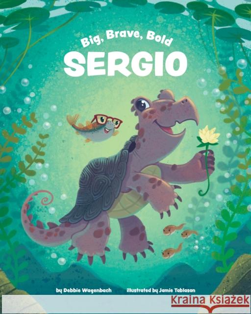 Big Brave Bold Sergio Debra Wagenbach Jamie Tablason 9781433827945 Magination Press - książka