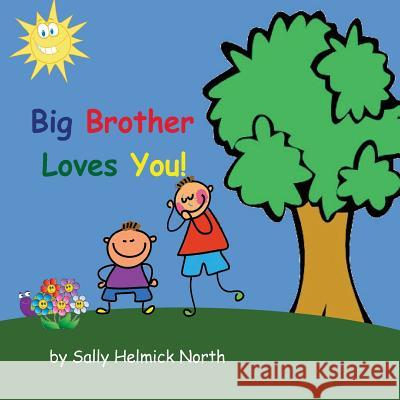 Big Brother Loves You! (boy version) North, Sally Helmick 9781539917731 Createspace Independent Publishing Platform - książka