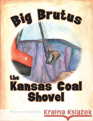 Big Brutus, the Kansas Coal Shovel Brenda Eck Jessie Pohl 9781939054333 Rowe Publishing - książka