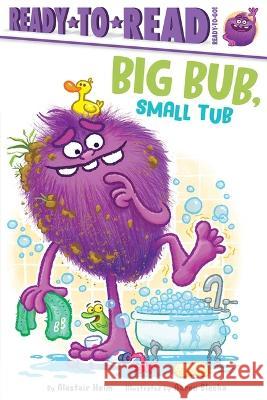 Big Bub, Small Tub: Ready-To-Read Ready-To-Go! Alastair Heim Aaron Blecha 9781665928441 Simon Spotlight - książka