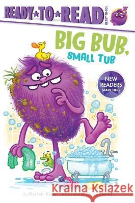 Big Bub, Small Tub: Ready-To-Read Ready-To-Go! Alastair Heim Aaron Blecha 9781665928458 Simon Spotlight - książka