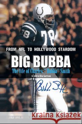 Big Bubba: The Life of Charles ''Bubba'' Smith Garrison, Rita 9781483644370 Xlibris Corporation - książka