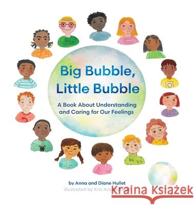 Big Bubble, Little Bubble: A Book About Understanding and Caring for Our Feelings Anna Hullet Diane Hullet Kris A. McLeod 9781965278901 Mission Point Press - książka