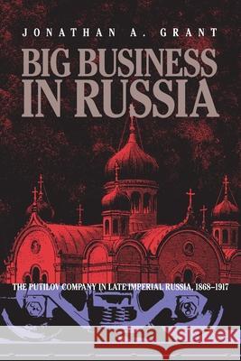 Big Business In Russia Jonathan Grant 9780822985907 University of Pittsburgh Press - książka