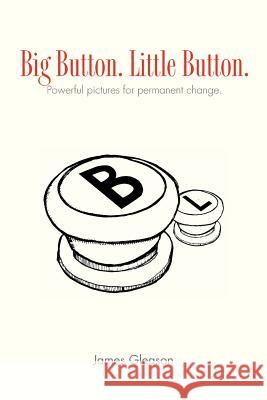 Big Button. Little Button.: picture That Help Gleason, James 9781456850661 Xlibris Corporation - książka