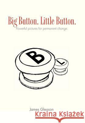 Big Button. Little Button.: picture That Help Gleason, James 9781456850678 Xlibris Corporation - książka