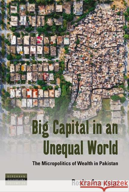 Big Capital in an Unequal World: The Micropolitics of Wealth in Pakistan  9781789206166 Berghahn Books - książka