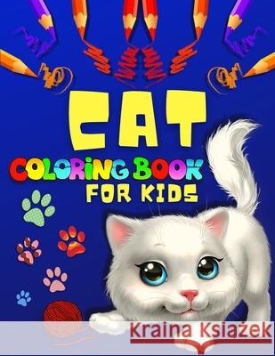 Big Cat Coloring Book for Toddlers And Kids: Fun And Cute Cats Coloring Pages For Girls And Boys Big Cats Coloring Book For Toddlers, Preschoolers And Artrust Publishing 9781915100290 Gopublish - książka