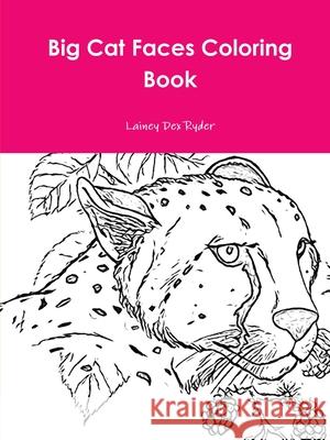 Big Cat Faces Coloring Book Lainey Dex Ryder 9781794895492 Lulu.com - książka