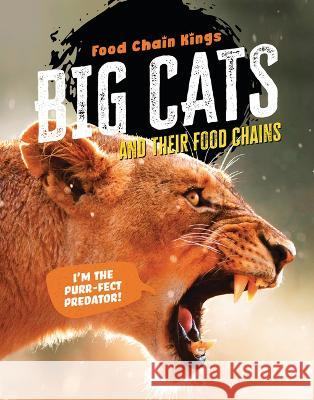 Big Cats: And Their Food Chains Katherine Eason 9781915153753 Cheriton Children's Books - książka