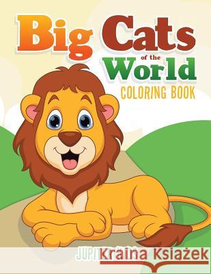 Big Cats of the World Coloring Book Jupiter Kids 9781683262329 Jupiter Kids - książka
