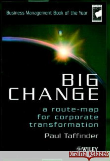 Big Change: A Route-Map for Corporate Transformation Taffinder, Paul 9780471860600 John Wiley & Sons - książka