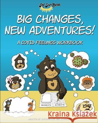 Big Changes, New Adventures! A Covid Feelings Workbook Shearin Lee John Lee John Lee 9781732595118 Joy Sun Bear, Inc. - książka