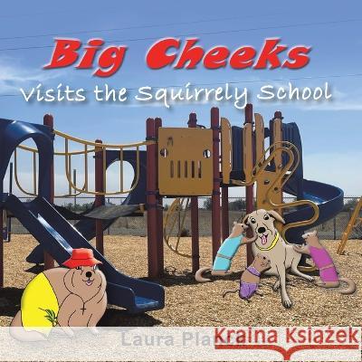 Big Cheeks Visits the Squirrely School Laura Planck   9781489746689 Liferich - książka