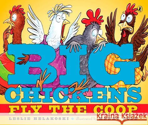 Big Chickens Fly the COOP Leslie Helakoski Henry Cole 9780142414644 Puffin Books - książka