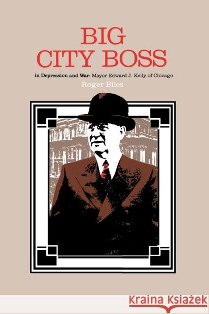 Big City Boss in Depression and War Biles, Roger 9780875800981 Northern Illinois University Press - książka