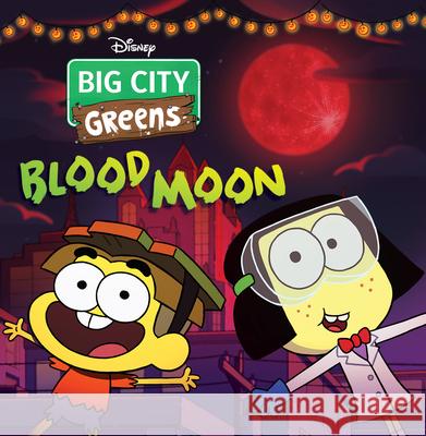 Big City Greens: Blood Moon Disney Books                             Disney Storybook Art Team 9781368070638 Disney Press - książka