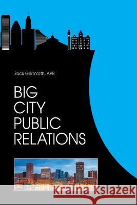 Big City Public Relations Zack Germrot 9781977233127 Outskirts Press - książka