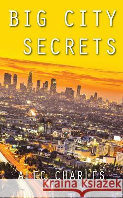 Big City Secrets Alec Charles 9781910779187 Oxford eBooks Ltd. - książka