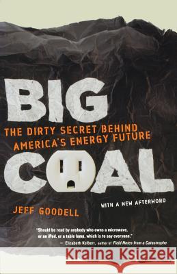 Big Coal: The Dirty Secret Behind America's Energy Future Jeff Goodell 9780618872244 Houghton Mifflin Company - książka