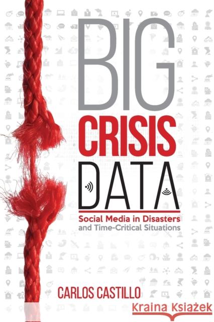 Big Crisis Data: Social Media in Disasters and Time-Critical Situations Carlos Castillo 9781108816946 Cambridge University Press - książka