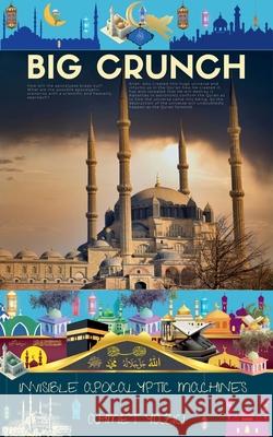 Big Crunch: Invisible Apocalyptic Machines Ahmet Yazici   9798201806606 Ahmet Yazici - książka