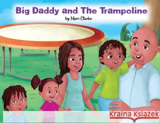 Big Daddy and The Trampoline Marc Clarke 9781637327210 Marc Clarke Media - książka