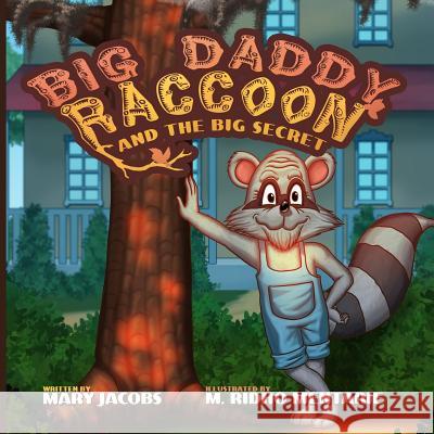 Big Daddy Raccoon and the Big Secret Mary T. Jacobs M. Ridho Mentarie 9780997679700 Skylight Books - książka