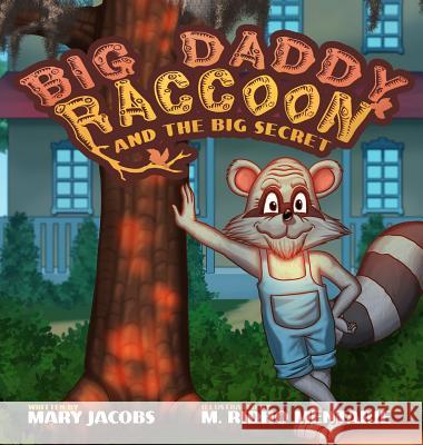 Big Daddy Raccoon and the Big Secret Mary T. Jacobs M. Ridho Mentarie 9780997679717 Tandem Light Press - książka