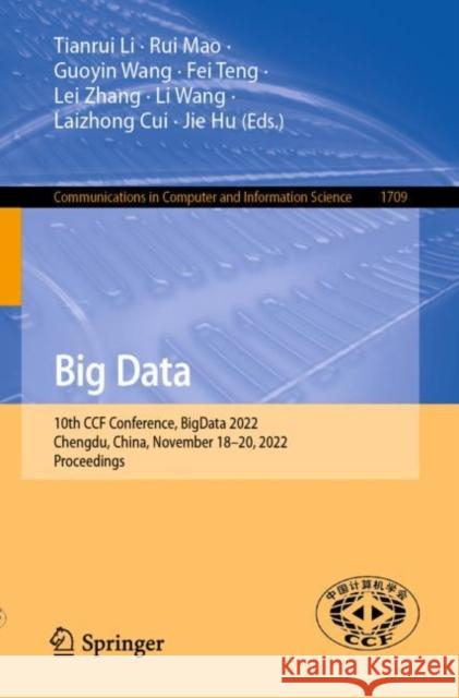 Big Data: 10th CCF Conference, BigData 2022, Chengdu, China, November 18–20, 2022, Proceedings Tianrui Li Rui Mao Guoyin Wang 9789811983306 Springer - książka
