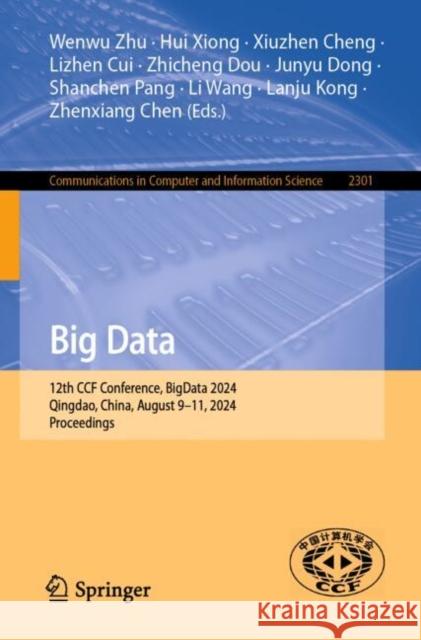 Big Data: 12th CCF Conference, BigData 2024, Qingdao, China, August 9–11, 2024, Proceedings  9789819610235 Springer Nature Switzerland AG - książka